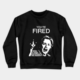 You´re fired! Crewneck Sweatshirt